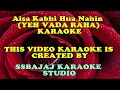 Aisa Kabhi Hua Nahin YEH VAADA RAHA Paid Karaoke SAMPLE