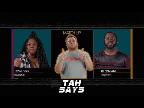 Roxxy Haze VS BT Kinglsey | Tah Says Ep 5