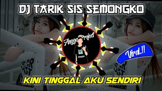 Download lagu Dj Tarik Sis Semongko - Kini Tinggal Aku Sendiri || Terbaru 2020 Remix (Full Bass) mp3
