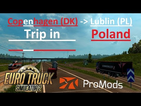 Euro Truck Simulator 2: Promods 2.11: Copenhagen (DK) - Lublin (PL) Timelapse