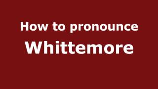 How to pronounce Whittemore