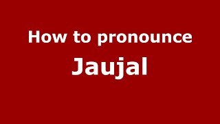 How to pronounce Jaujal