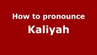 How to pronounce Kaliyah