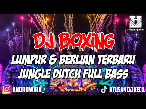 DJ BOXING LUMPUR & BERLIAN JUNGLE DUCTH TERBARU PALING TINGGI BASS BETON