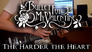 Bullet For My Valentine - The Harder the Heart (The Harder It Breaks) Guitar Cover