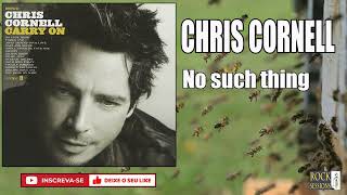 CHRIS CORNELL -  NO SUCH THING  (HQ)