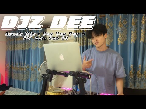 DJZ DEE - BREAK MIX_YAP YAP YAP_CH’NAM OUN 31……….