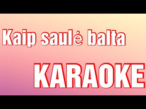 Kaip saulė balta /KARAOKE - INSTRUMENTAL