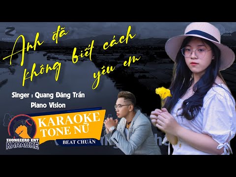 Karaoke | Anh Đã Không Biết Cách Yêu Em - Piano Vision Tone Nữ | Chẳng Ai Một Mình Sẽ Chết Vì Đã...