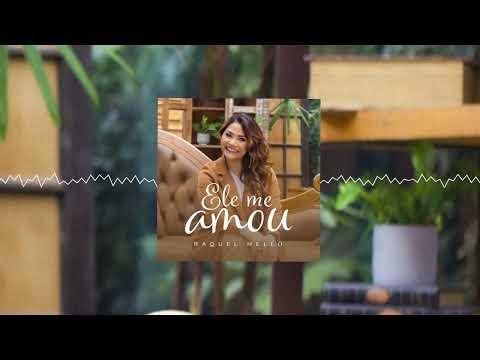Raquel Mello - Ele me Amou (Áudio)