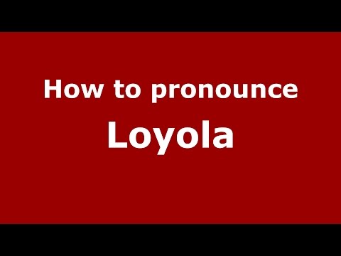 How to pronounce Loyola