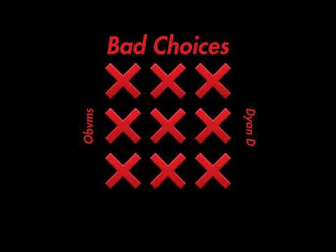 OBVMS - Bad Choices ft Dyan D