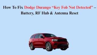 How To Fix Dodge Durango “Key Fob Not Detected” – Battery, RF Hub & Antenna Reset