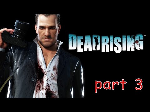 Dead Rising Remastered Gameplay Part 3 - Walkthrough Playthrough No Commentary