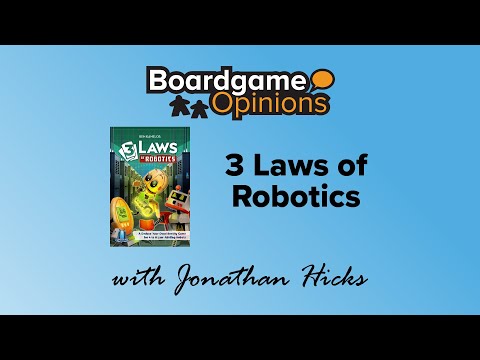 Boardgame Opinions: 3 Laws of Robotics