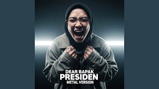 Download lagu Dear Bapak Presiden (Metal Version) mp3 Download lagu Dear Bapak Presiden (Metal Version) mp3
