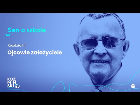 Sen o szkole - wspomnienia prof. Koźmińskiego. Rozdział 2 - Ojcowie założyciele