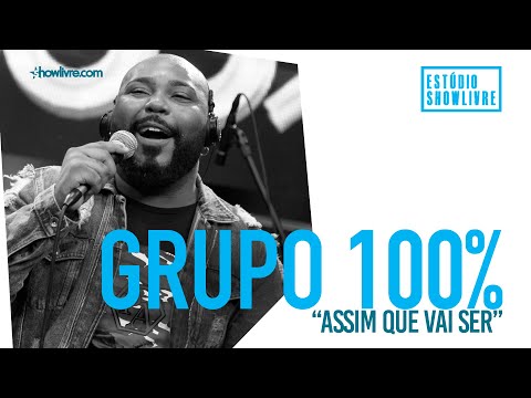 Grupo 100% - Assim Que Vai Ser - Ao Vivo no Estúdio Showlivre 2019