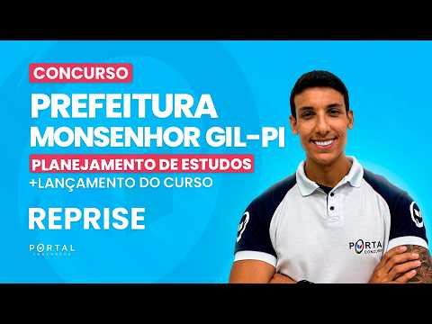 CONCURSO PREF. DE MONSENHOR GIL/PI: PLANEJAMENTO DE ESTUDOS + LANÇAMENTO DO CURSO - reprise