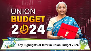 Key Highlights of Interim Union Budget 2024