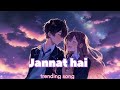 Jannat Hai Tera Hasna Bhi Jannat Hai Trending Mindrelax Romanticsong Lofimusic Song