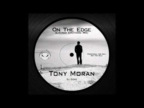 Tony Moran - On The Edge (Locked Emotions Freestyle Mix) Dj Dope