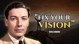 Neville Goddard - Fix Your Vision:  Be A Better You For You