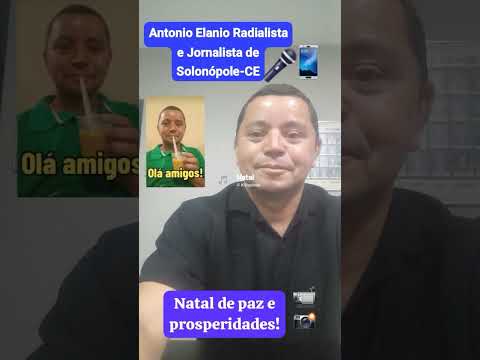 Natal de paz e prosperidade! Antonio Elanio Radialista e Jornalista de Solonópole-CE 25-12-2025 quin