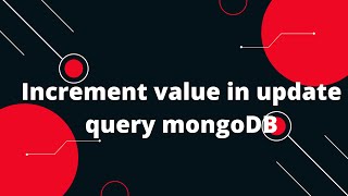 Increment value in update query MongoDB | MongoDB Tutorial