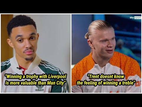 Haaland reacts to Trent’s claims that winning a trophy with Liverpool is more valuable than Man City