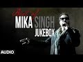 Best Of Mika Singh Full Songs Jukebox Party Songs Mika Singh Hits