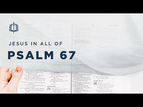 Psalm 67 | May Your Face Shine On Us | Bible Study