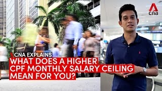 CNA Explains: What does a higher CPF monthly salary ceiling mean for you
