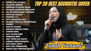 Download lagu Indah Yastami Top 20 Best Akustik Terpopuler | Seribu Kali Sayang | Indah Yastami Full Album mp3
