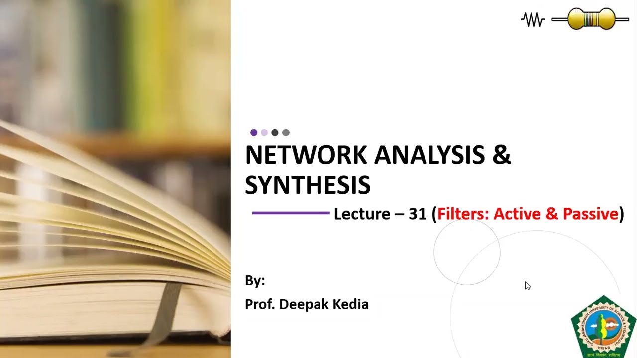 Filters: Active & Passive (part-1), Lecture 31 NAS, Network Analysis and Synthesis