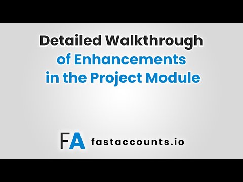 Detailed Walkthrough of Enhancements in the Project Module