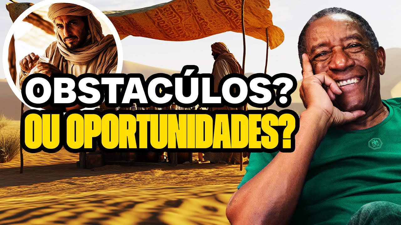APRENDA A IDENTIFICAR OPORTUNIDADES QUE PARECEM OBSTÁCULOS!