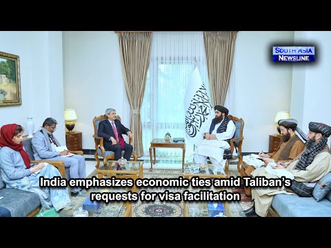 India emphasizes economic ties amid Taliban’s requests for visa facilitation