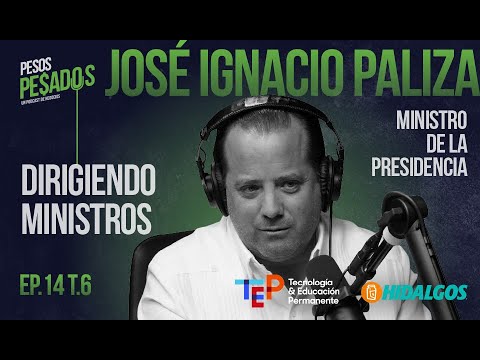 Ep.14 T.6 - Dirigiendo Ministros Ft. José Ignacio Paliza (Ministro de la Presidencia de RD)