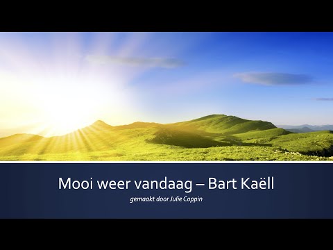 Mooi weer vandaag - Bart Kaëll (met lyrics)