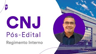 CNJ Pós-Edital - Regimento Interno – Prof. Emerson Douglas