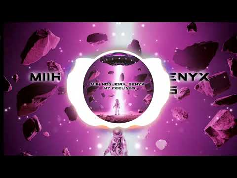 Miih Nogueira, Senyx - My Feelings