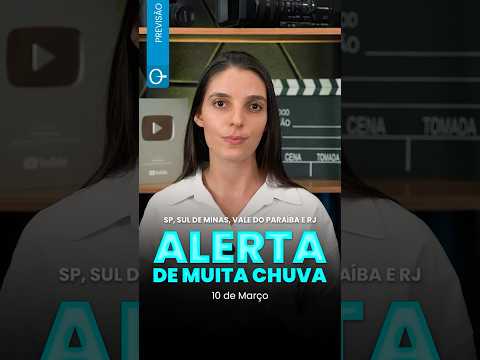Alerta de muita chuva dias 10/03 e 11/03 para São Paulo, Sul de Minas, Vale do Paraíba e Costa Verde