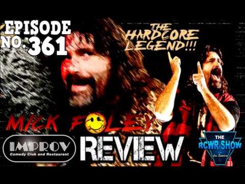 Mick Foley's Hardcore Legend Comedy Tour at DC IMPROV Review: The RCWR Show Episode 361
