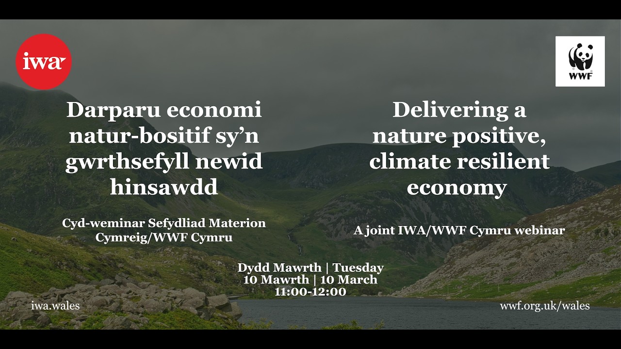 10/03/2026 - Delivering a nature positive, climate resilient economy with WWF Cymru