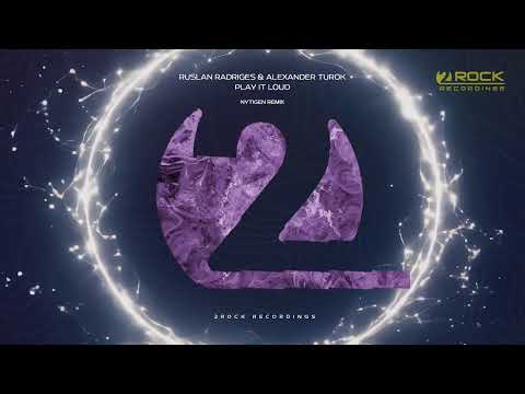 Ruslan Radriges & Alexander Turok - Play It Loud (NyTiGen Remix)