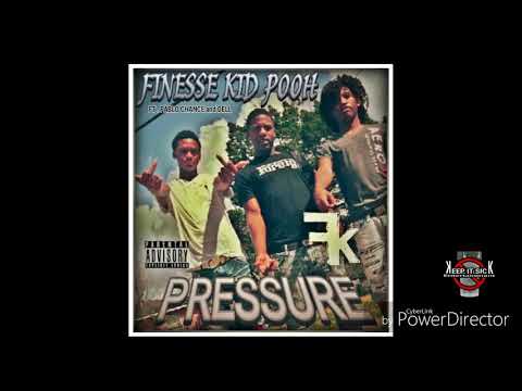 PRESSURE - FINESSE KID POOH  Ft. Pablo Chance and Dell