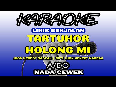 Tartuhor Holong Mi Karaoke Lagu Batak Nada Cewek Cipt Jhon Kenedy Nadeak