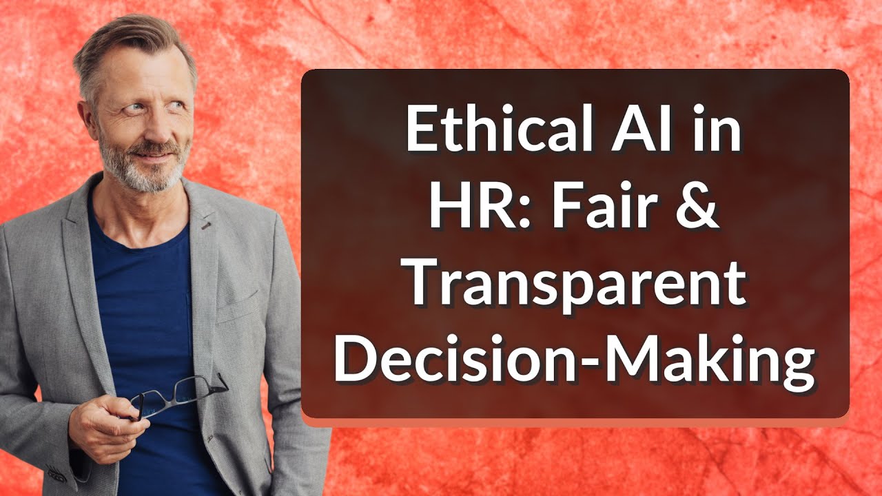 Ethical AI in HR: Fair & Transparent Decision-Making