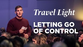 Christmas 2018 at Life.Church - Travel Light, Part 4 w/ Craig Groeschel (Letting Go of Control)